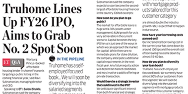 Print media article from ET Q&A featuring Truhome’s plans for a FY26 IPO. The article covers Truhome’s market strategy, focus on self-employed customers, upcoming expansion into Tier 2 and 3 cities, and the company’s goal to capture 2-3% market share soon. Includes a photo of Truhome Finance CEO.